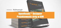 Łatwiejsze projektowanie w BIM z OpenRoads™ Designer