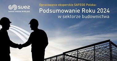 Podsumowanie roku 2024 w sektorze budownictwa i inżynierii budowlanej wg Ekspertów SAFEGE – edycja IV